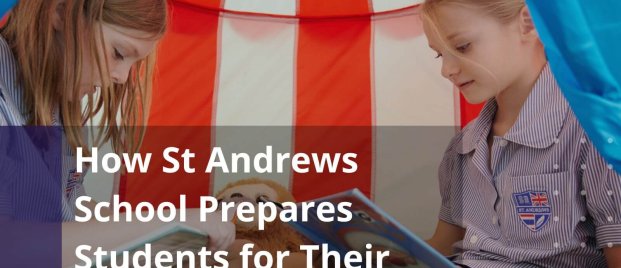 How St. Andrews International School, Sathorn Prepares Children for Their Future Edu