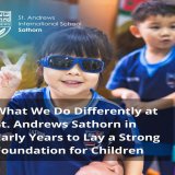 What We Do Differently at St. Andrews Sathorn in Early Years to Lay a Strong Foundation for Children