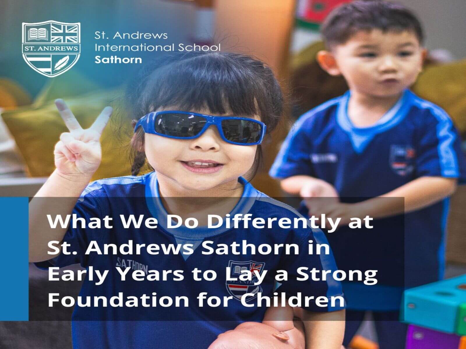 What We Do Differently at St. Andrews Sathorn in Early Years to Lay a Strong Foundation for Children